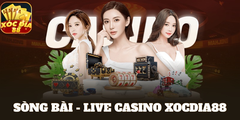 Sảnh sòng bài - live casino Xocdia88 hấp dẫn đầy chân thực